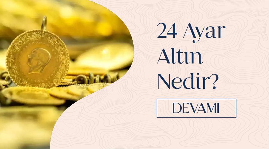 24 Ayar Altın Nedir?