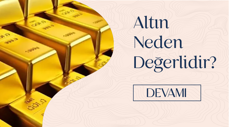 Altın Neden Çok Değerlidir?
