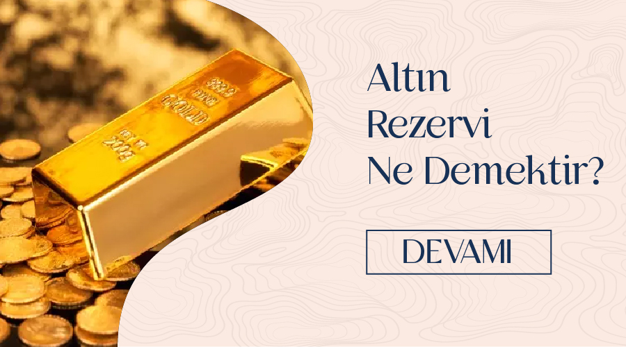 Altın Rezervi Ne Demektir?