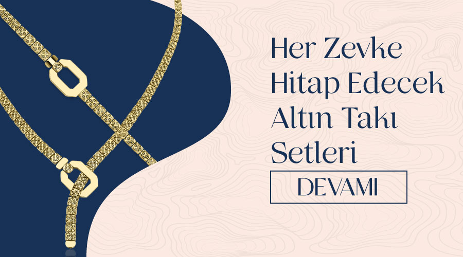 Her Zevke Hitap Edecek Altın Takı Setleri