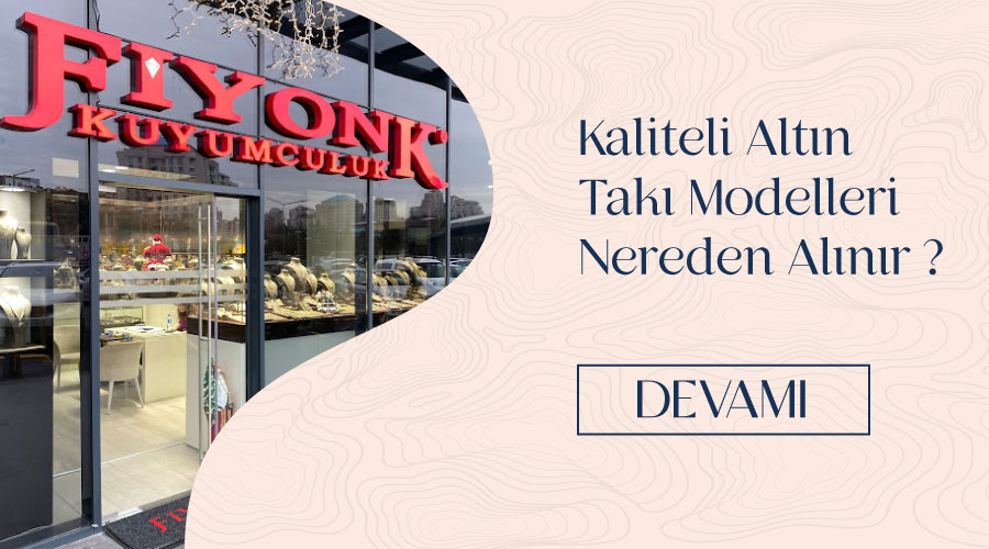 Kaliteli Altın Takı Modelleri Nereden Alınır